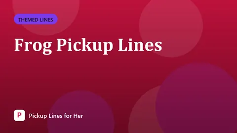 Frog Pickup Lines