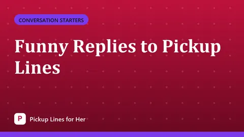 Funny Replies to Pickup Lines
