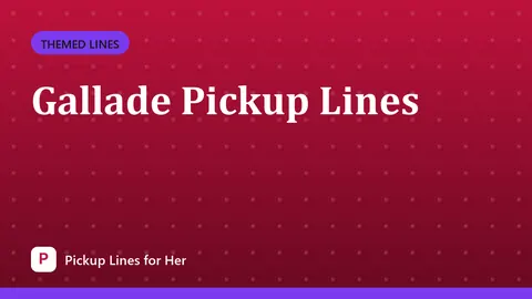 Gallade Pickup Lines
