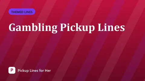 Gambling Pickup Lines