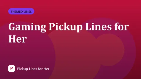 Gaming Pickup Lines for Her