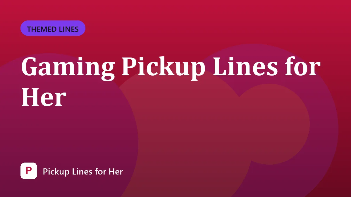Gaming Pickup Lines for Her