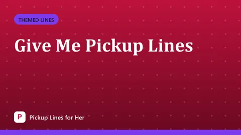 Give Me Pickup Lines
