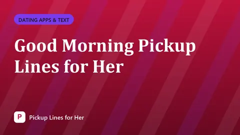 Good Morning Pickup Lines for Her