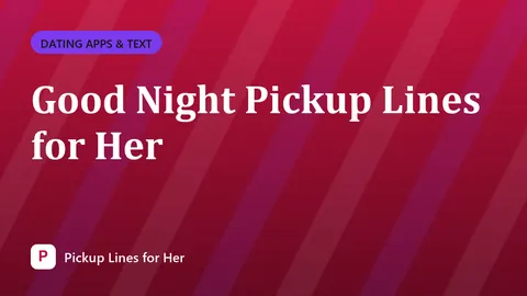 Good Night Pickup Lines for Her