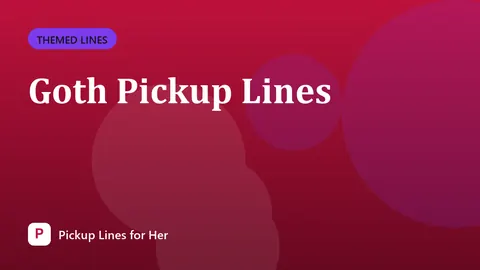Goth Pickup Lines