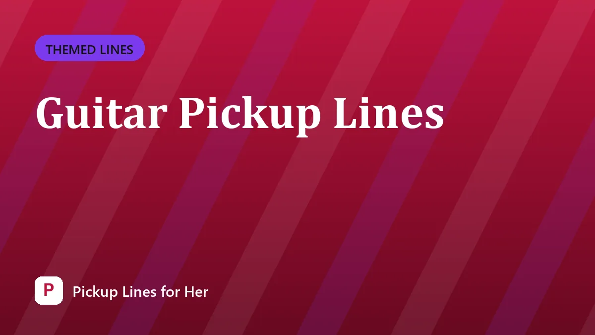 Guitar Pickup Lines