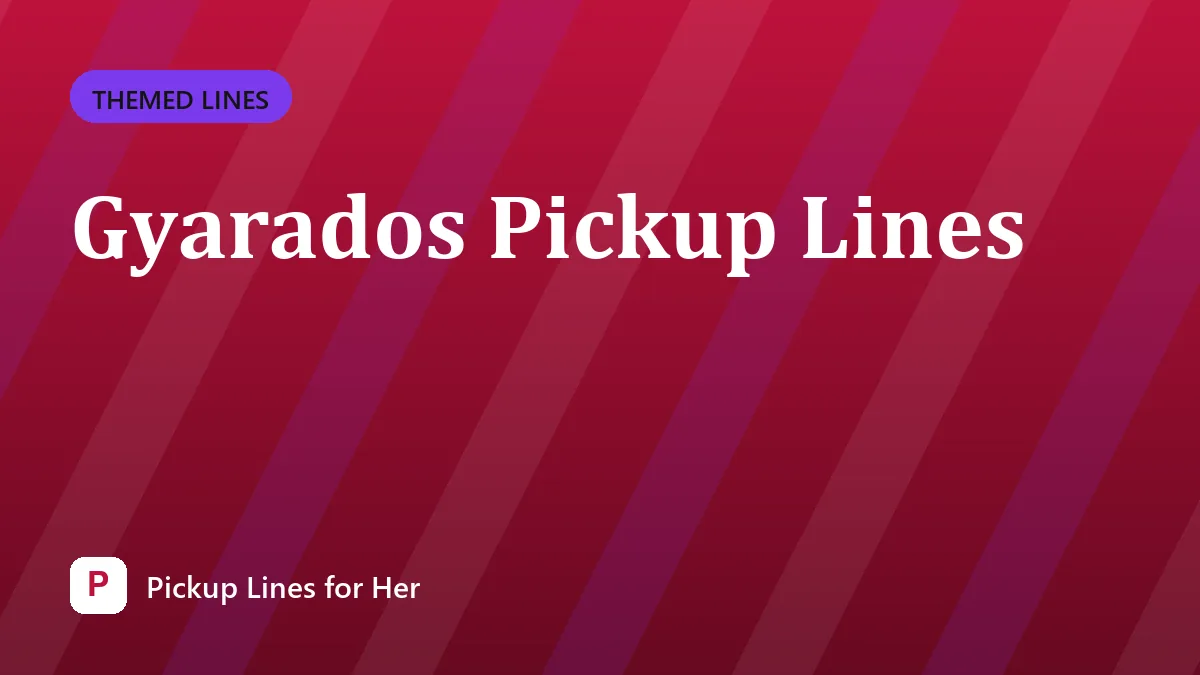 Gyarados Pickup Lines
