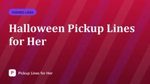 Halloween Pickup Lines for Her