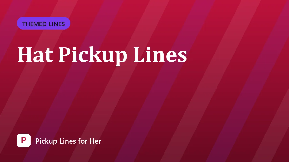 Hat Pickup Lines