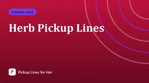 Herb Pickup Lines