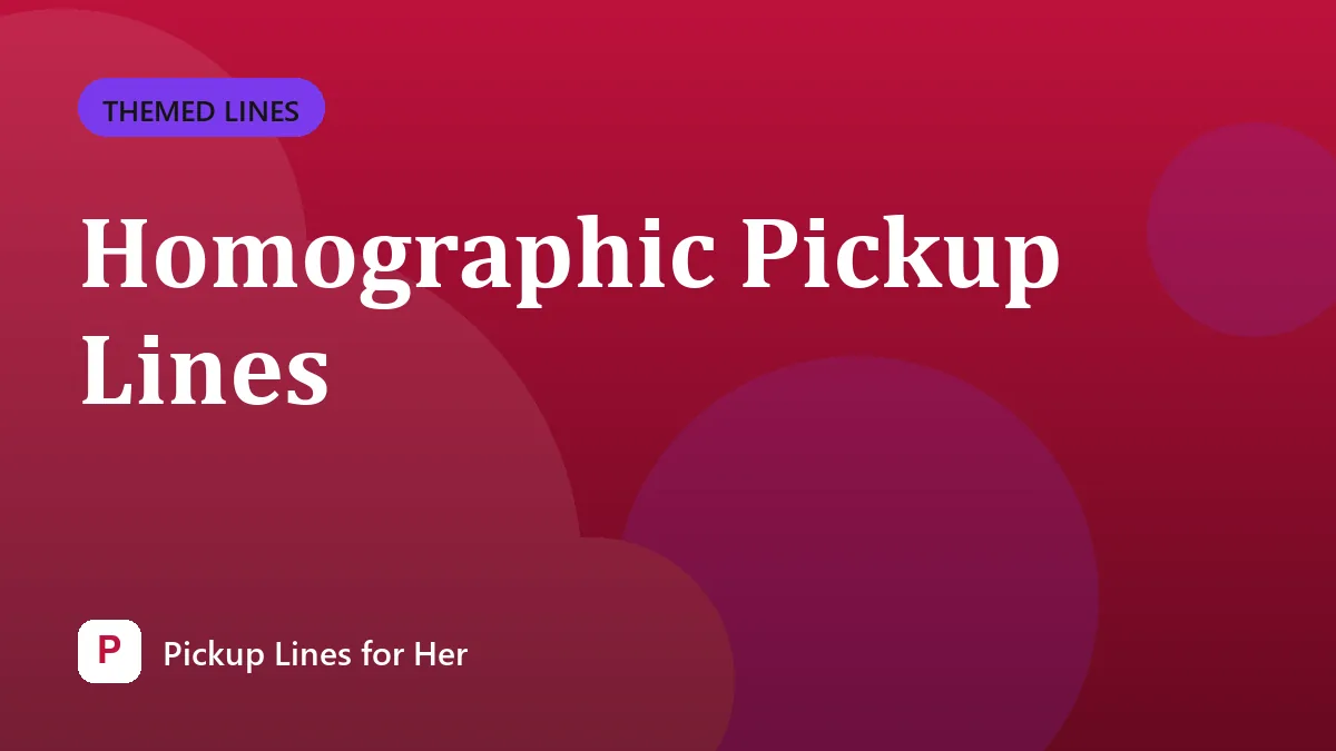 Homographic Pickup Lines
