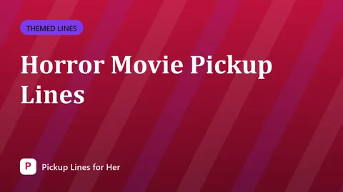 Horror Movie Pickup Lines