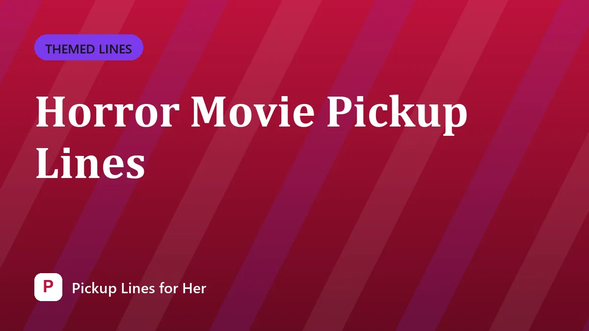 Horror Movie Pickup Lines