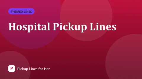 Hospital Pickup Lines