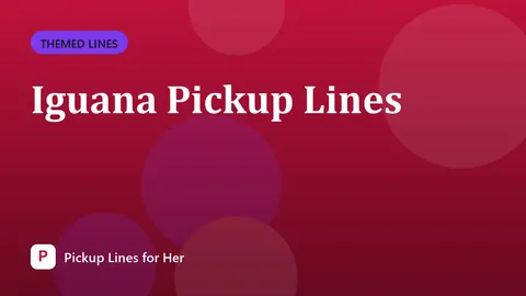 Iguana Pickup Lines
