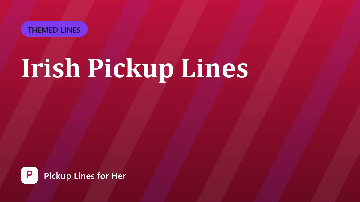 Irish Pickup Lines