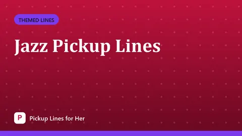 Jazz Pickup Lines