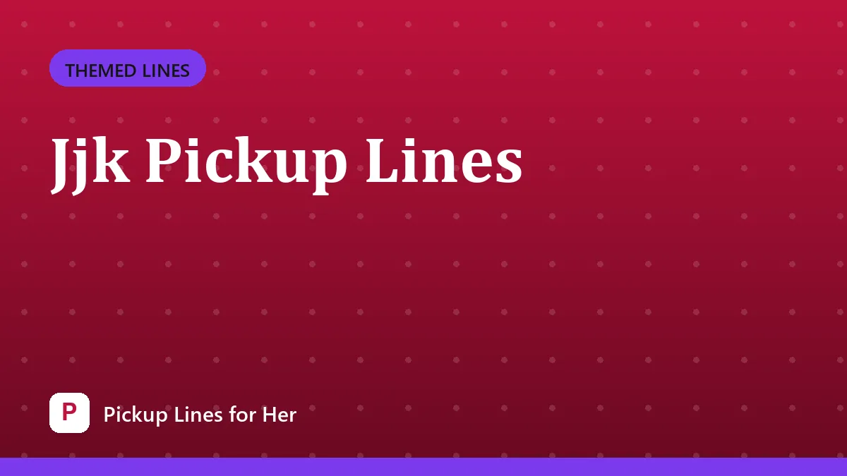Jjk Pickup Lines