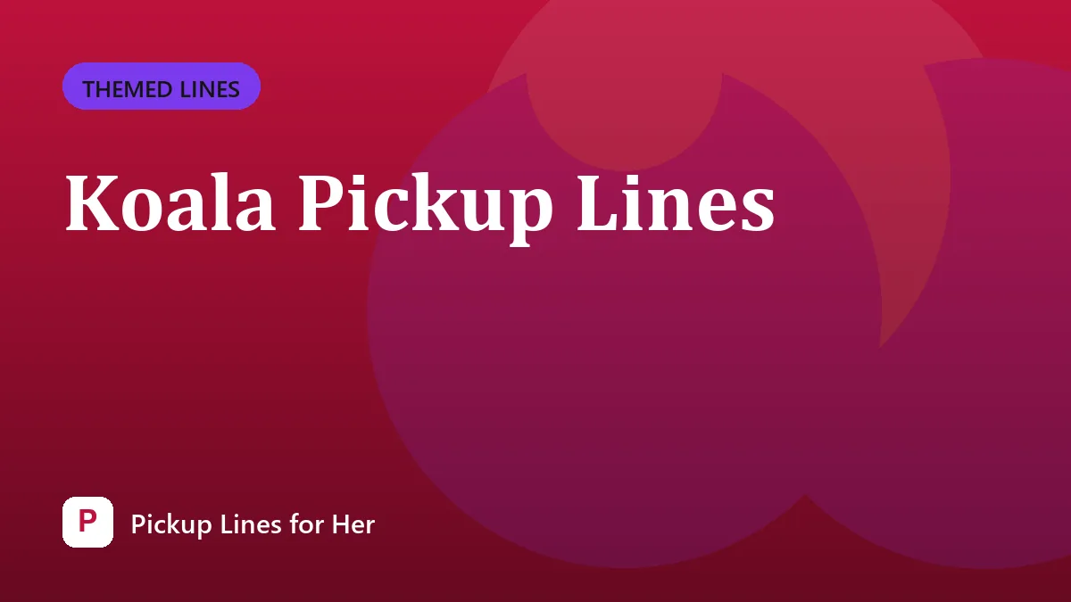 Koala Pickup Lines