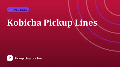 Kobicha Pickup Lines
