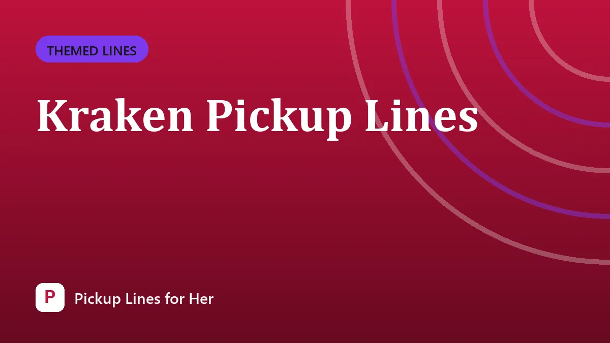 Kraken Pickup Lines