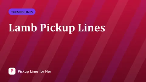 Lamb Pickup Lines