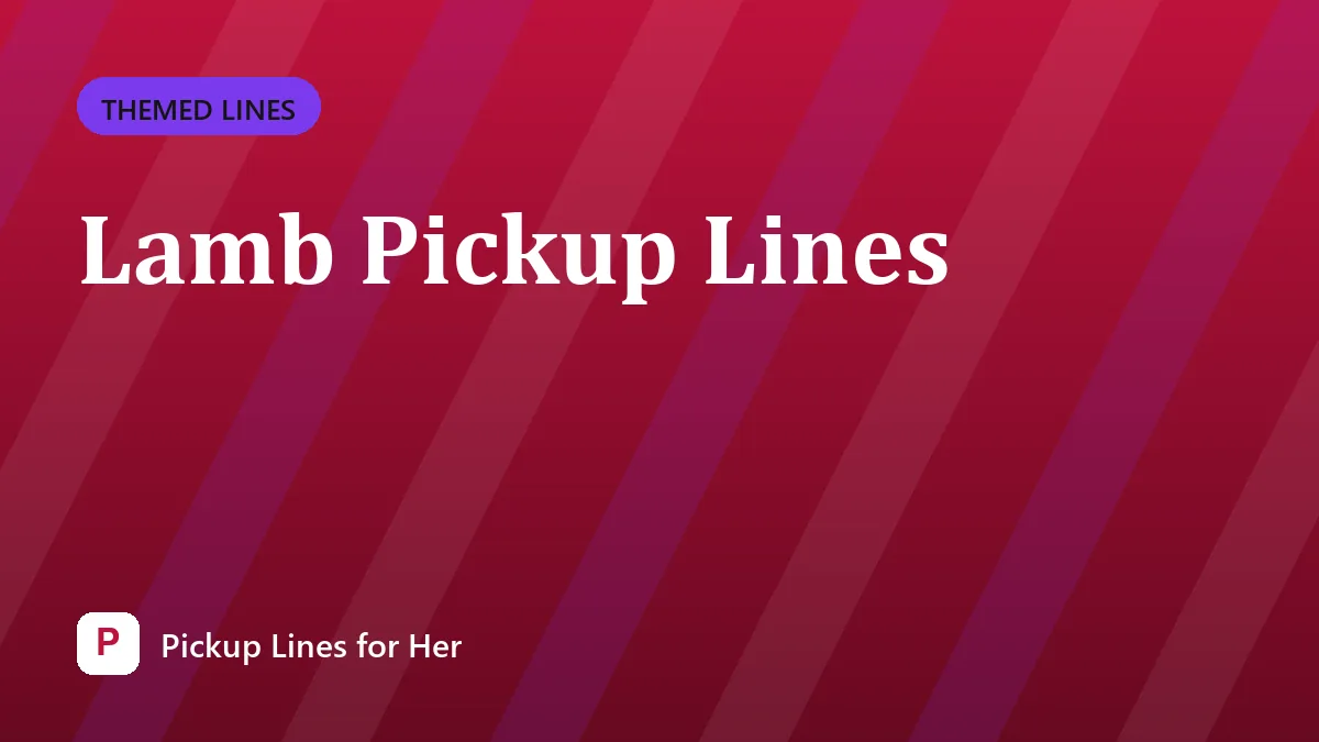Lamb Pickup Lines
