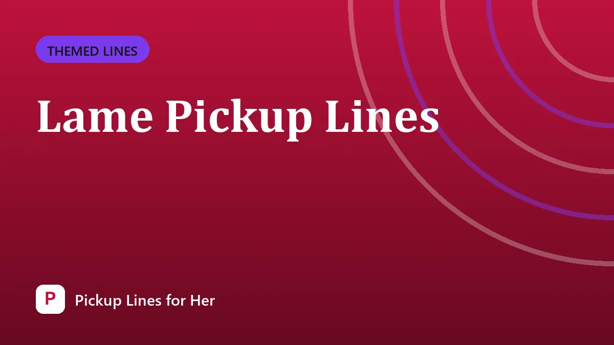 Lame Pickup Lines