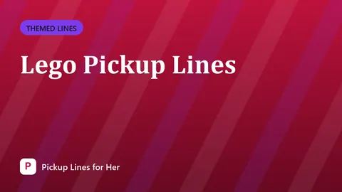 Lego Pickup Lines