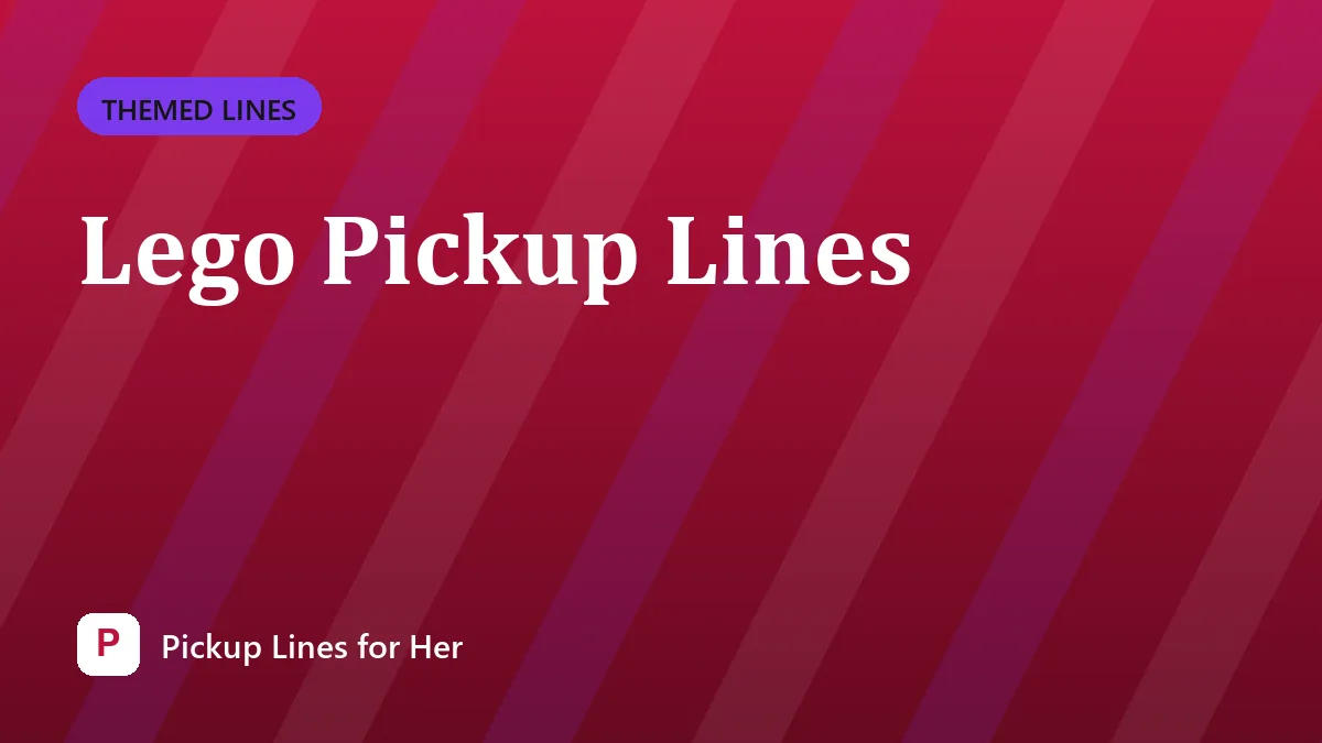 Lego Pickup Lines