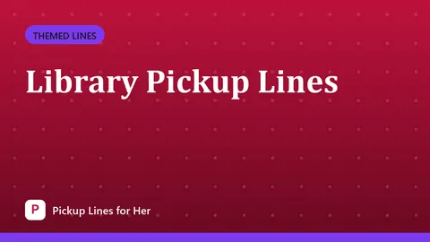 Library Pickup Lines