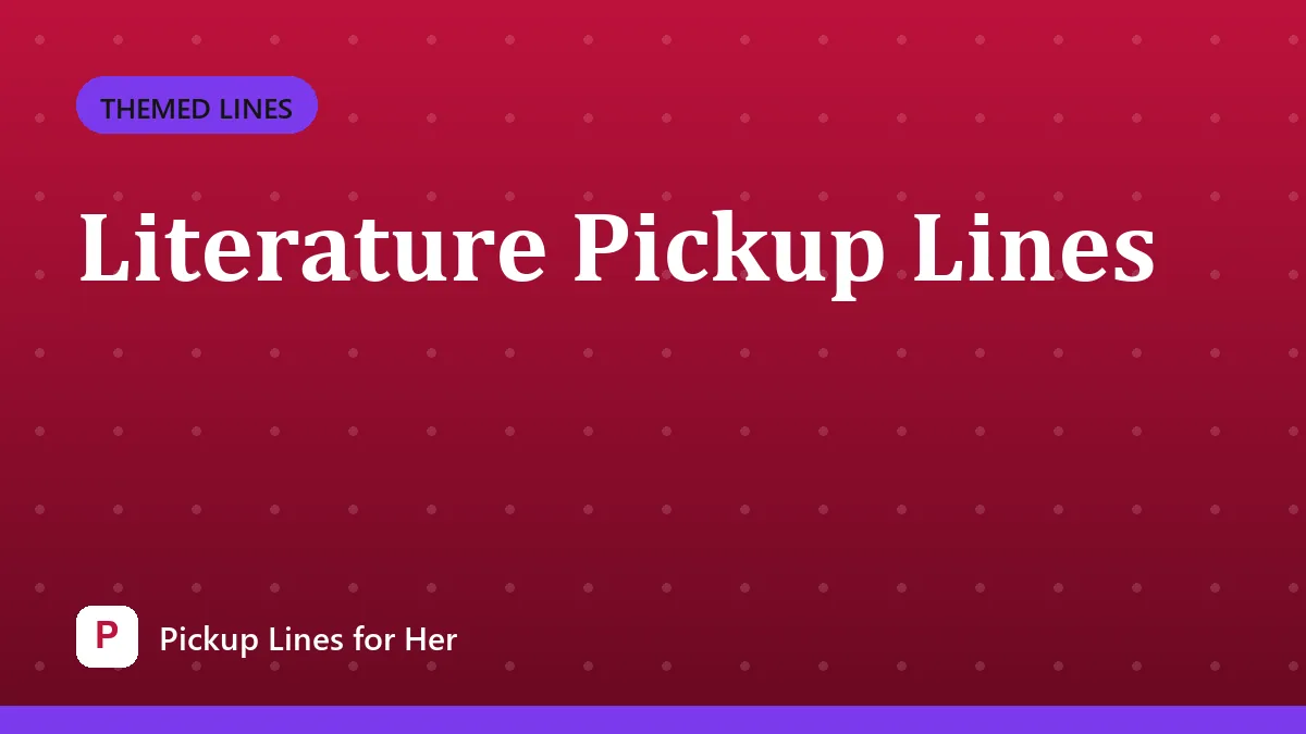 Literature Pickup Lines