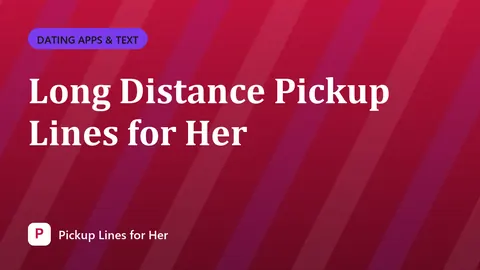 Long Distance Pickup Lines for Her