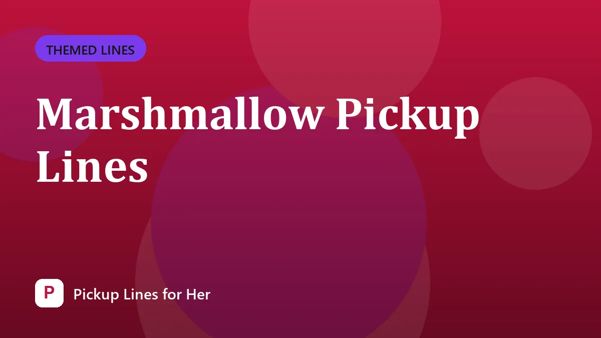 Marshmallow Pickup Lines
