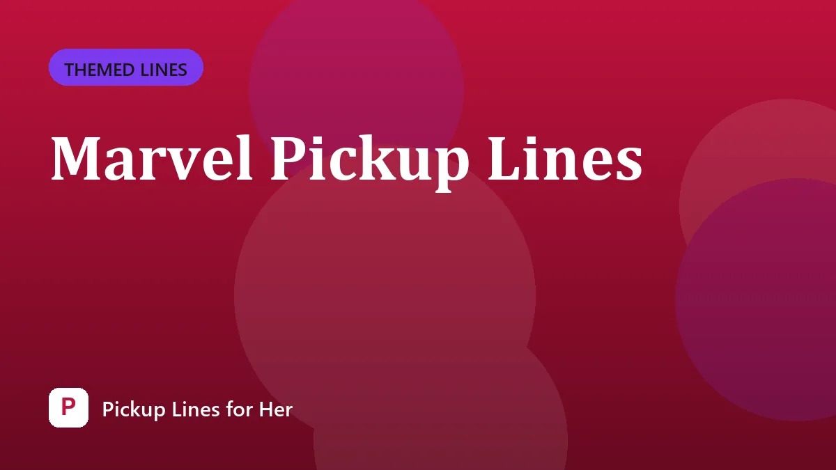 Marvel Pickup Lines