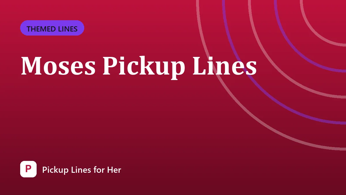 Moses Pickup Lines