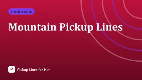 Mountain Pickup Lines