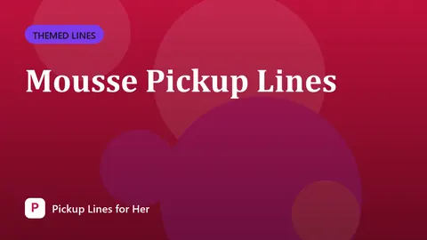 Mousse Pickup Lines