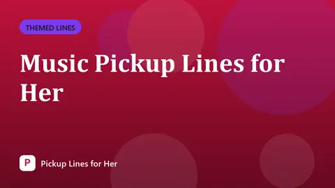Music Pickup Lines for Her