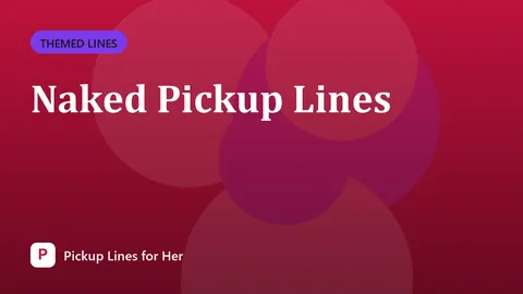 Naked Pickup Lines