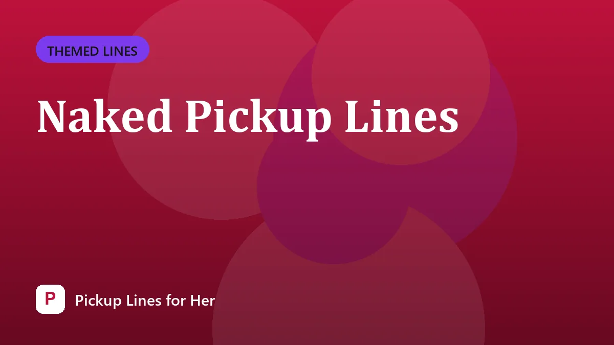 Naked Pickup Lines