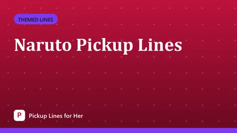 Naruto Pickup Lines