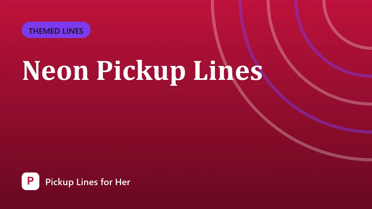 Neon Pickup Lines