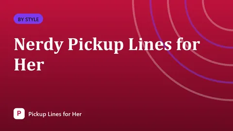 Nerdy Pickup Lines for Her