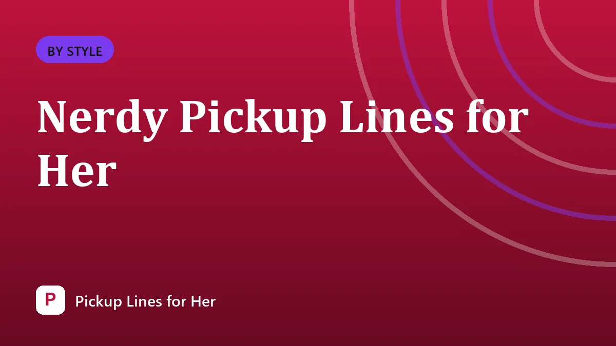 Nerdy Pickup Lines for Her
