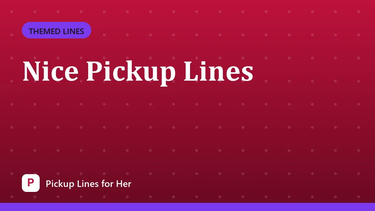 Nice Pickup Lines