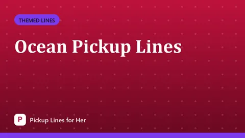 Ocean Pickup Lines