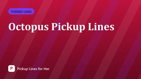 Octopus Pickup Lines