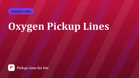 Oxygen Pickup Lines